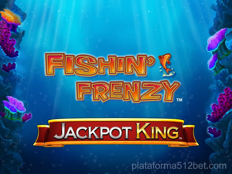 Fishin' Frenzy Jackpot King